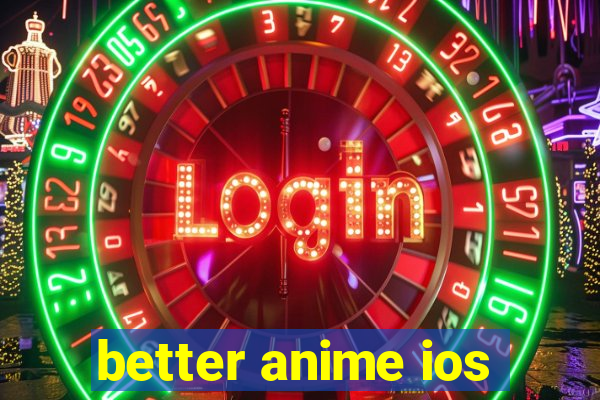 better anime ios